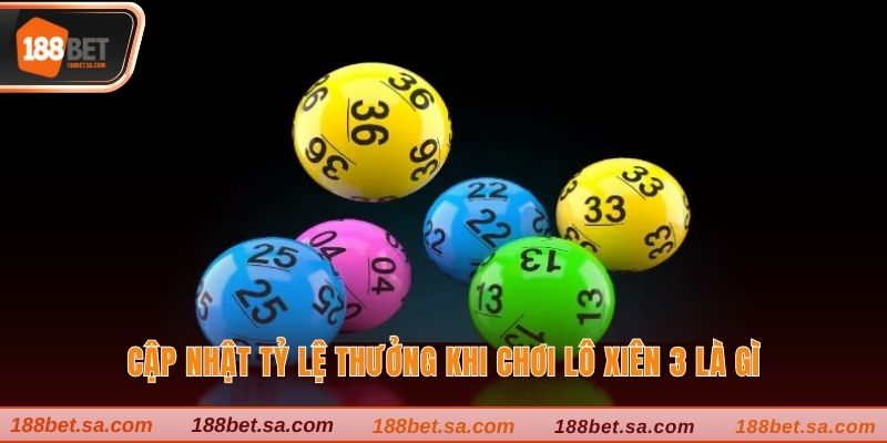 Lô Xiên 3 Là Gì? Hướng Dẫn Cược Lô Xiên Thắng Lớn Hiệu Quả 2 Cập nhật tỷ lệ thưởng khi chơi lô xiên 3 là gì