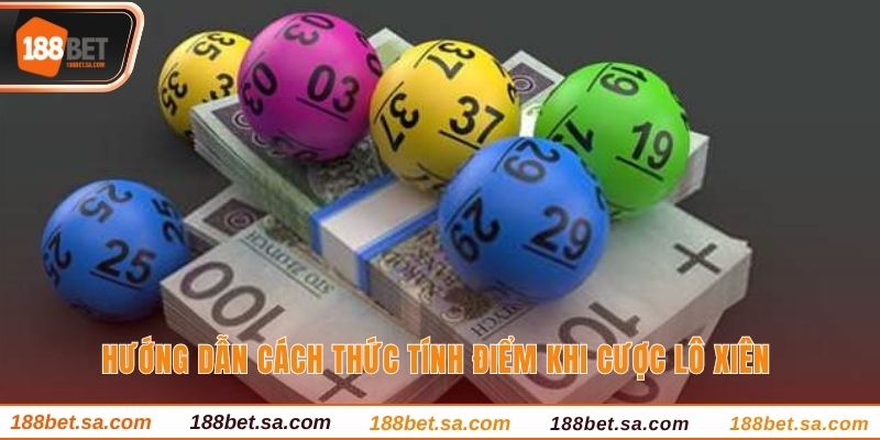 Lô Xiên 3 Là Gì? Hướng Dẫn Cược Lô Xiên Thắng Lớn Hiệu Quả 3 Hướng dẫn cách thức tính điểm khi cược lô xiên