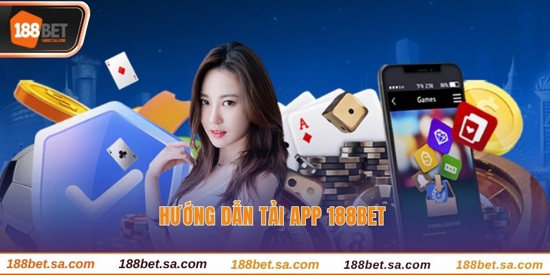 Tải App 188BET - Cá Cược Mượt Mà Trên Thiết Bị Cá Nhân 1 Hướng dẫn tải app 188BET
