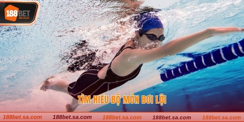 Thể Thao 188BET - Sảnh Cược Online Sành Điệu Nhất 2025 2 Tìm hiểu bộ môn bơi lội