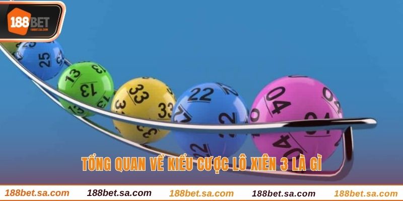 Lô Xiên 3 Là Gì? Hướng Dẫn Cược Lô Xiên Thắng Lớn Hiệu Quả 1 Tổng quan về kiểu cược lô xiên 3 là gì